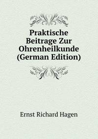 Praktische Beitrage Zur Ohrenheilkunde (German Edition)