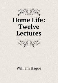 Home Life: Twelve Lectures