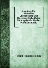Anleitung Zur Klinischen Untersuchung Und Diagnose: Ein Leitfaden Fur Angehende Kliniker (German Edition)