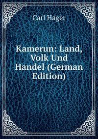 Kamerun: Land, Volk Und Handel (German Edition)