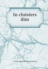In cloisters dim