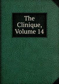 The Clinique, Volume 14