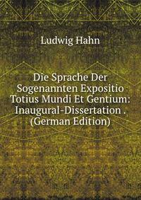 Die Sprache Der Sogenannten Expositio Totius Mundi Et Gentium: Inaugural-Dissertation . (German Edition)