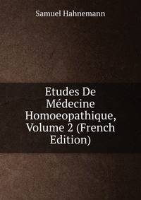 Etudes De Medecine Homoeopathique, Volume 2 (French Edition)