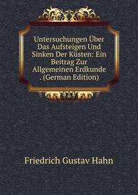Untersuchungen Uber Das Aufsteigen Und Sinken Der Kusten: Ein Beitrag Zur Allgemeinen Erdkunde . (German Edition)