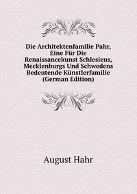 Die Architektenfamilie Pahr, Eine Fur Die Renaissancekunst Schlesiens, Mecklenburgs Und Schwedens Bedeutende Kunstlerfamilie (German Edition)