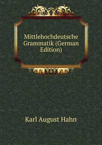 Mittlehochdeutsche Grammatik (German Edition)