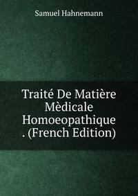Traite De Matiere Medicale Homoeopathique . (French Edition)