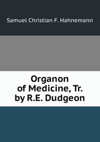 Organon of Medicine, Tr. by R.E. Dudgeon