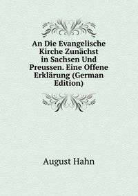 An Die Evangelische Kirche Zunachst in Sachsen Und Preussen. Eine Offene Erklarung (German Edition)