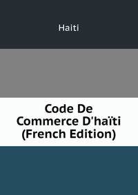 Code De Commerce D'ha?ti (French Edition)
