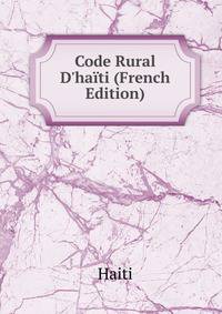 Code Rural D'ha?ti (French Edition)
