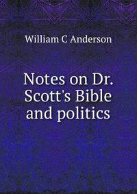 Notes on Dr. Scott's Bible and politics