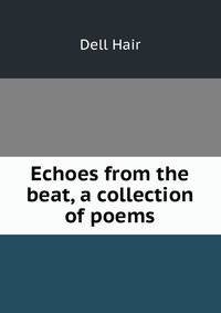 Echoes from the beat, a collection of poems