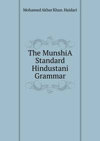 The MunshiA Standard Hindustani Grammar.