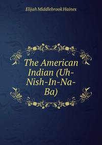 The American Indian (Uh-Nish-In-Na-Ba)