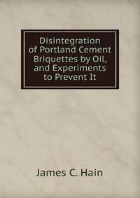 Disintegration of Portland Cement Briquettes by Oil, and Experiments to Prevent It