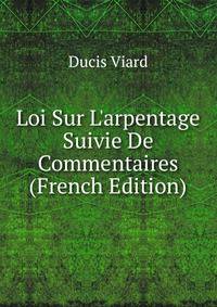 Loi Sur L'arpentage Suivie De Commentaires (French Edition)