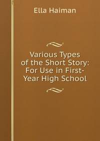 Various Types of the Short Story: For Use in First-Year High School