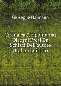 Cirenaica (Tripolitania) Disegni Presi Da Schizzi Dell'autore (Italian Edition)