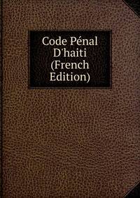 Code P?nal D'haiti (French Edition)