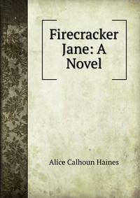 Firecracker Jane: A Novel