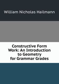Constructive Form Work: An Introduction to Geometry for Grammar Grades