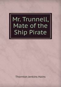 Mr. Trunnell, Mate of the Ship Pirate
