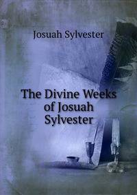 The Divine Weeks of Josuah Sylvester