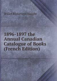 1896-1897 the Annual Canadian Catalogue of Books (French Edition)