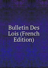 Bulletin Des Lois (French Edition)