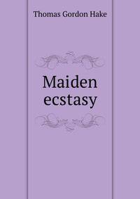 Maiden ecstasy