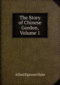 The Story of Chinese Gordon, Volume 1