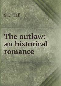 The outlaw: an historical romance