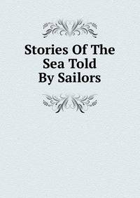 Stories Of The Sea Told By Sailors