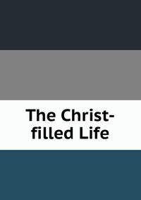 The Christ-filled Life