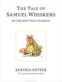 Tale of Samuel Whiskers or The Roly-Poly Pudding