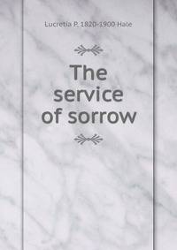 The service of sorrow