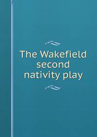 The Wakefield second nativity play