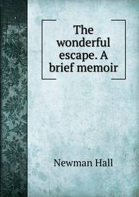 The wonderful escape. A brief memoir