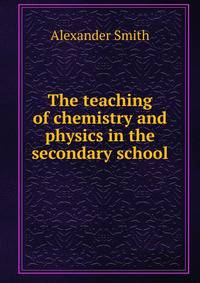The teaching of chemistry and physics in the secondary school
