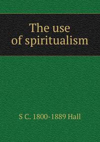 The use of spiritualism