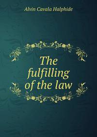 The fulfilling of the law
