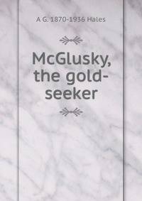 McGlusky, the gold-seeker