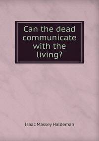 Can the dead communicate with the living?