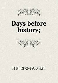 Days before history;
