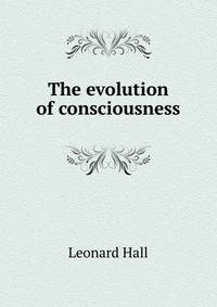 The evolution of consciousness