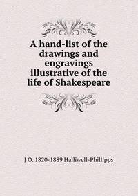 A hand-list of the drawings and engravings illustrative of the life of Shakespeare