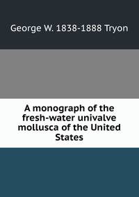 A monograph of the fresh-water univalve mollusca of the United States
