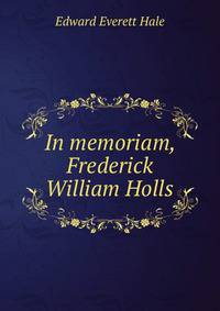 In memoriam, Frederick William Holls